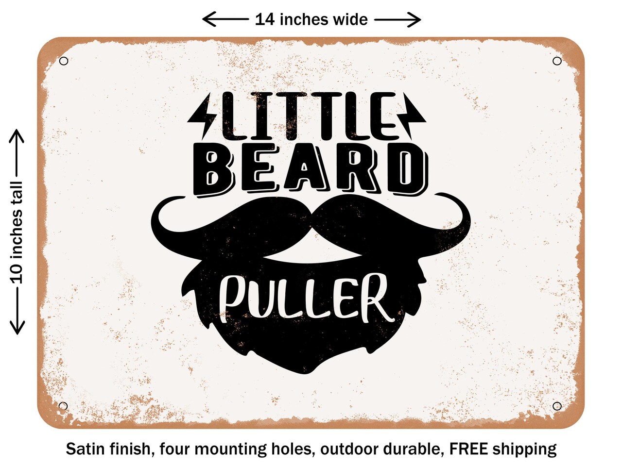 DECORATIVE METAL SIGN - Little Beard Puller - Vintage Rusty Look